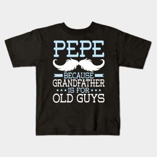 Pepe Because Grandfather Is For Old Guys Happy Father Daddy Kids T-Shirt